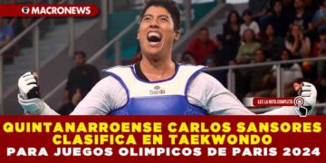 EL QUINTANARROENSE CARLOS SANSORES CLASIFICA EN TAEKWONDO PARA JUEGOS OLIMPICOS DE PARIS 2024