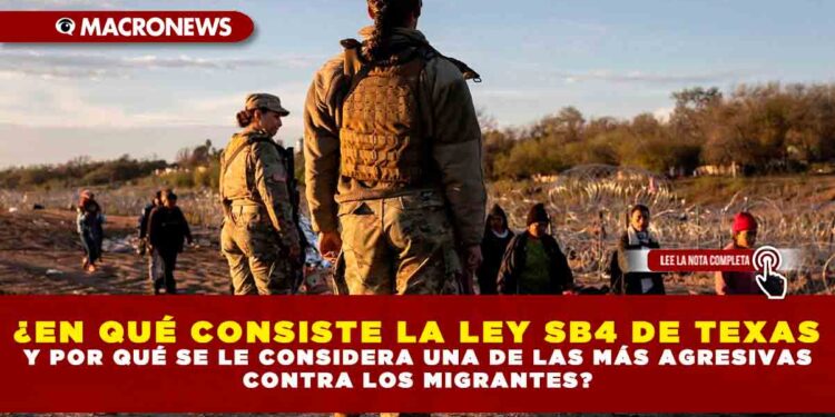 ¿EN QUÉ CONSISTE LA LEY SB4 DE TEXAS Y POR QUÉ SE LE CONSIDERA UNA DE LAS MÁS AGRESIVAS CONTRA LOS MIGRANTES?