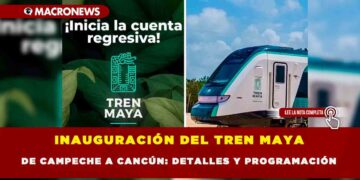 INAUGURACIÓN DEL TREN MAYA DE CAMPECHE A CANCÚN: DETALLES Y PROGRAMACIÓN