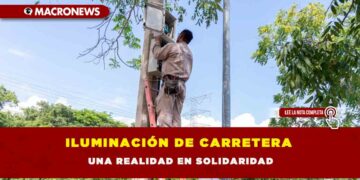 ILUMINACIÓN DE CARRETERA UNA REALIDAD EN SOLIDARIDAD