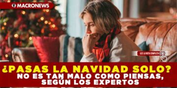 ¿PASAS LA NAVIDAD SOLO? NO ES TAN MALO COMO PIENSAS SEGÚN LOS EXPERTOS