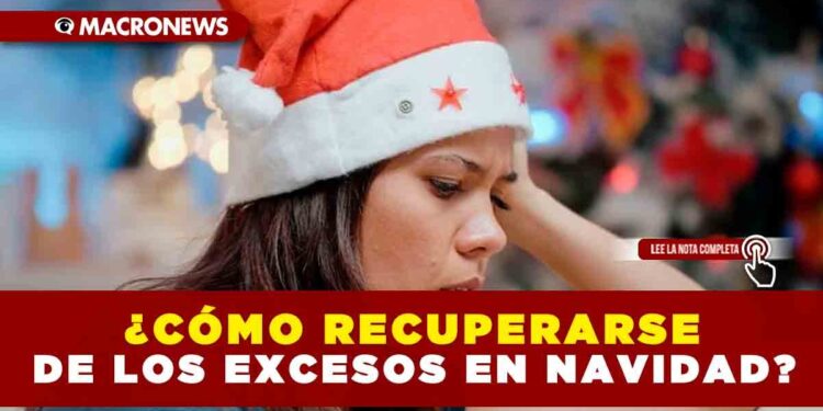 ¿CÓMO RECUPERARSE DE LOS EXCESOS EN NAVIDAD?