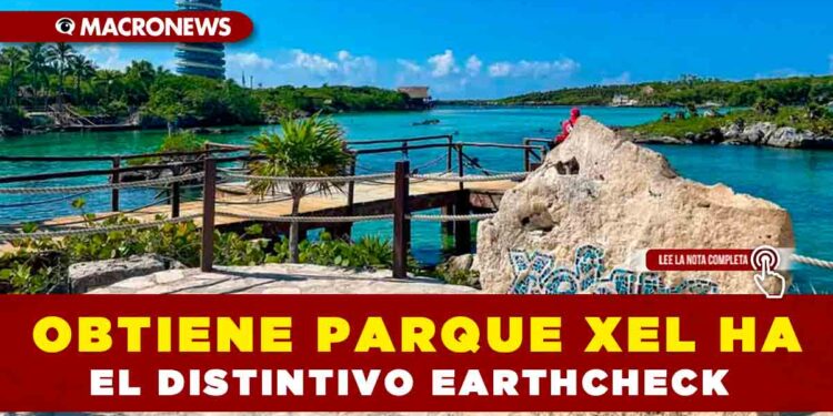 OBTIENE PARQUE XEL HA EL DISTINTIVO EARTHCHECK
