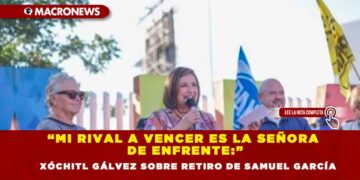 “Mi rival a vencer es la señora de enfrente:” Xóchitl Gálvez sobre retiro de Samuel García