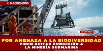 Por amenaza a la biodiversidad piden quitar concesión a la minería submarina