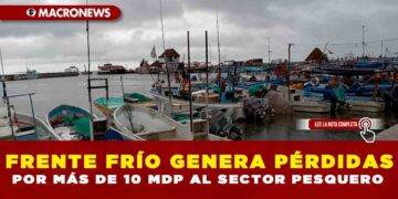 FRENTE FRÍO GENERA PÉRDIDAS POR MÁS DE 10 MDP AL SECTOR PESQUERO