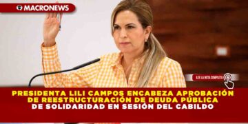 Presidenta Lili Campos encabeza aprobación de reestructuración de deuda pública de Solidaridad en sesión del Cabildo