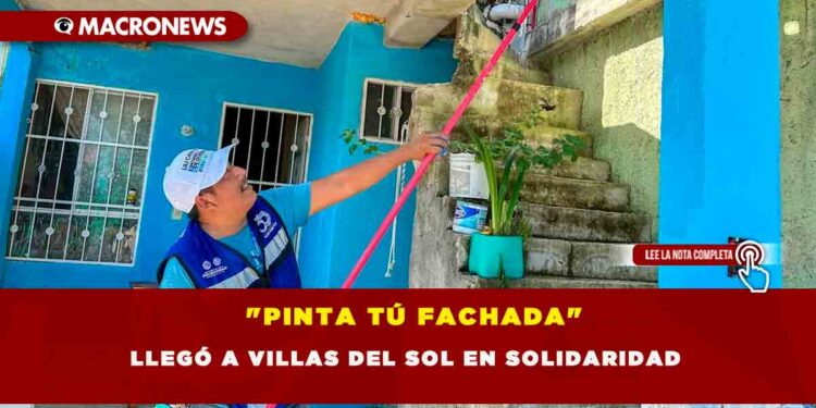 «PINTA TÚ FACHADA» LLEGÓ A VILLAS DEL SOL EN SOLIDARIDAD