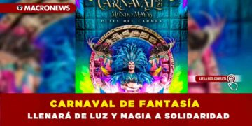 CARNAVAL DE FANTASÍA LLENARÁ DE LUZ Y MAGIA A SOLIDARIDAD