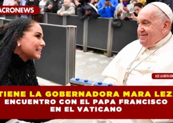 SOSTIENE LA GOBERNADORA MARA LEZAMA ENCUENTRO CON EL PAPA FRANCISCO EN EL VATICANO
