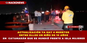 ACTUALIZACIÓN YA HAY 4 MUERTOS ENTRE ELLOS UN NIÑO DE 10 AÑOS EN  CATAMARÁN QUE SE HUNDIÓ FRENTE A ISLA MUJERES