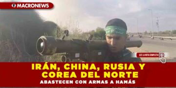 IRÁN, CHINA, RUSIA Y COREA DEL NORTE ABASTECEN CON ARMAS A HAMÁS