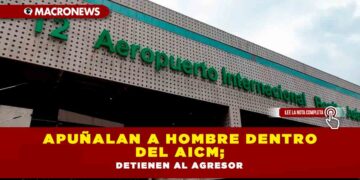 APUÑALAN A HOMBRE DENTRO DEL AICM; DETIENEN AL AGRESOR