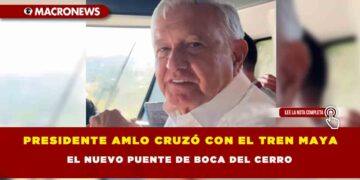 PRESIDENTE AMLO CRUZÓ CON EL TREN MAYA EL NUEVO PUENTE DE BOCA DEL CERRO