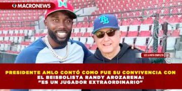 PRESIDENTE AMLO CONTÓ COMO FUE SU CONVIVENCIA CON EL BEISBOLISTA RANDY AROZARENA: «ES UN JUGADOR EXTRAORDINARIO»