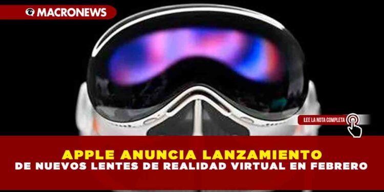 APPLE ANUNCIA LANZAMIENTO DE NUEVOS LENTES DE REALIDAD VIRTUAL EN FEBRERO