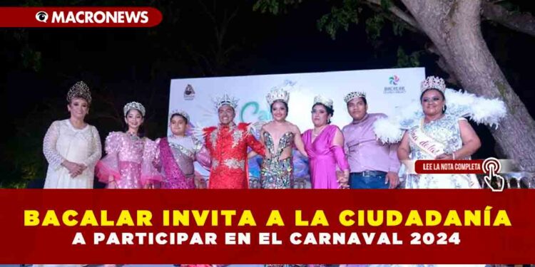 BACALAR INVITA A LA CIUDADANÍA A PARTICIPAR EN EL CARNAVAL 2024