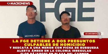 LA FGE DETIENE A DOS PRESUNTOS CULPABLES DE HOMICIDIO Y RESCATA A UNA MENOR CON FICHA DE BUSQUEDA ALERTA ÁMBER EN LA COLONIA IRREGULAR «LOS PÁJAROS» EN PLAYA DEL CARMEN