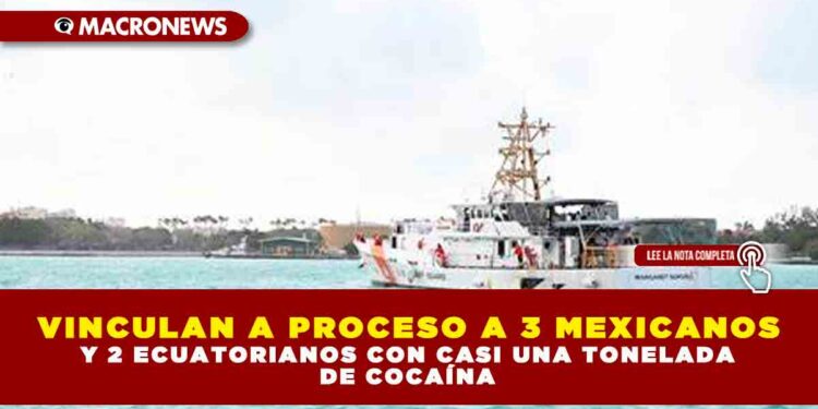 VINCULAN A PROCESO A 3 MEXICANOS Y 2 ECUATORIANOS CON CASI UNA TONELADA DE COCAÍNA