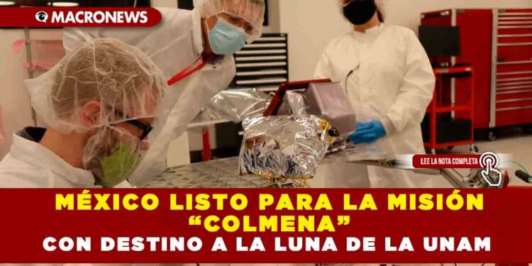 MÉXICO LISTO PARA LA MISIÓN “COLMENA” CON DESTINO A LA LUNA DE LA UNAM
