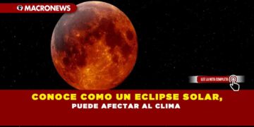 CONOCE COMO UN ECLIPSE SOLAR, PUEDE AFECTAR AL CLIMA
