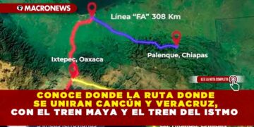 CONOCE DONDE LA RUTA DONDE SE UNIRAN CANCÚN Y VERACRUZ, CON EL TREN MAYA Y EL TREN DEL ISTMO
