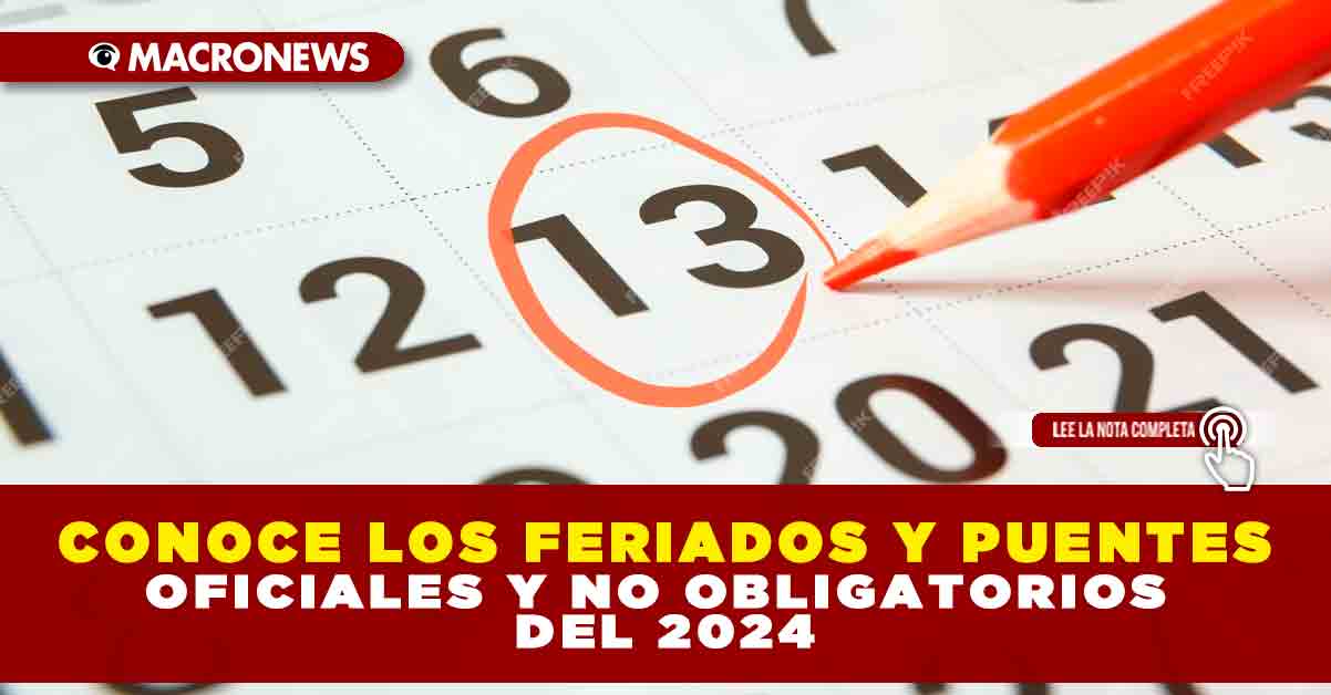 CONOCE LOS FERIADOS Y PUENTES OFICIALES Y NO OBLIGATORIOS DEL 2024 ...