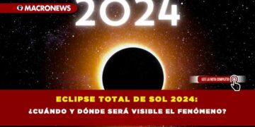 ECLIPSE TOTAL DE SOL 2024: ¿CUÁNDO Y DÓNDE SERÁ VISIBLE EL FENÓMENO?