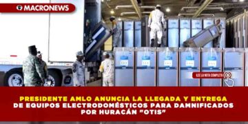 PRESIDENTE AMLO ANUNCIA LA LLEGADA Y ENTREGA DE EQUIPOS ELECTRODOMÉSTICOS PARA DAMNIFICADOS POR HURACÁN «OTIS»