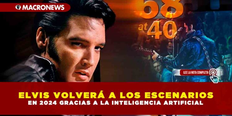 ELVIS VOLVERÁ A LOS ESCENARIOS EN 2024 GRACIAS A LA INTELIGENCIA ARTIFICIAL