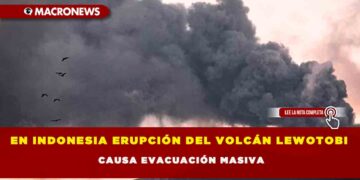 EN INDONESIA ERUPCIÓN DEL VOLCÁN LEWOTOBI CAUSA EVACUACIÓN MASIVA