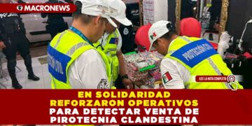 EN SOLIDARIDAD REFORZARON OPERATIVOS PARA DETECTAR VENTA DE PIROTECNIA CLANDESTINA