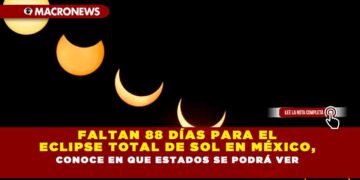 FALTAN 88 DÍAS PARA EL ECLIPSE TOTAL DE SOL EN MÉXICO, CONOCE EN QUE ESTADOS SE PODRÁ VER
