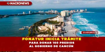 FONATUR INICIA TRÁMITE PARA DONAR 160 PREDIOS AL GOBIERNO DE CANCÚN