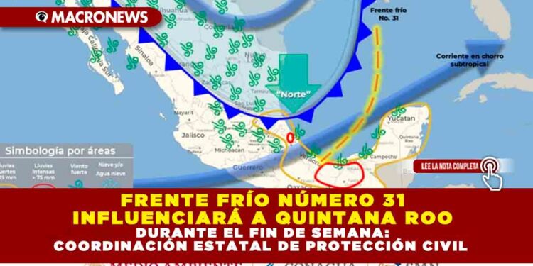 FRENTE FRÍO NÚMERO 31 INFLUENCIARÁ A QUINTANA ROO DURANTE EL FIN DE SEMANA: COORDINACIÓN ESTATAL DE PROTECCIÓN CIVIL