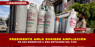 PRESIDENTE AMLO SUGIERE AMPLIACIÓN DE GAS BIENESTAR A MÁS ENTIDADES DEL PAÍS
