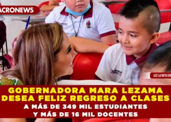 GOBERNADORA MARA LEZAMA DESEA FELIZ REGRESO A CLASES A MÁS DE 349 MIL ESTUDIANTES Y MÁS DE 16 MIL DOCENTES