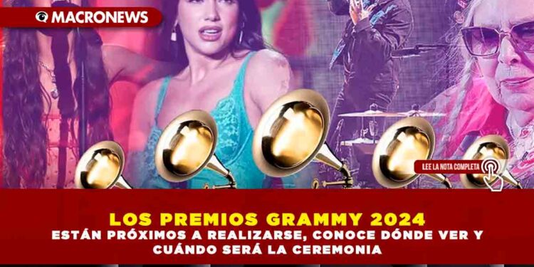 LOS PREMIOS GRAMMY 2024 ESTÁN PRÓXIMOS A REALIZARSE, CONOCE DÓNDE VER Y CUÁNDO SERÁ LA CEREMONIA
