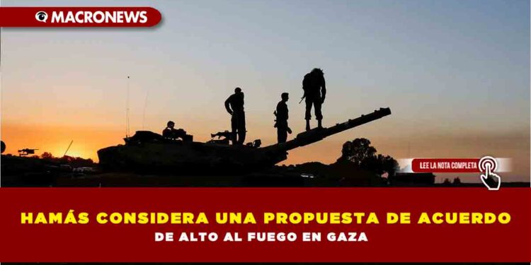 HAMÁS CONSIDERA UNA PROPUESTA DE ACUERDO DE ALTO AL FUEGO EN GAZA