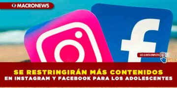 SE RESTRINGIRÁN MÁS CONTENIDOS EN INSTAGRAM Y FACEBOOK PARA LOS ADOLESCENTES