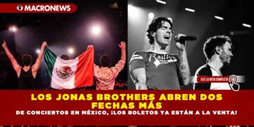 LOS JONAS BROTHERS ABREN DOS FECHAS MÁS DE CONCIERTOS EN MÉXICO, ¡LOS BOLETOS YA ESTÁN A LA VENTA!