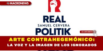 ARTE CONTRAHEGEMÓNICO: LA VOZ Y LA IMAGEN DE LOS IGNORADOS