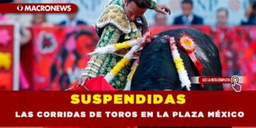 SUSPENDIDAS LAS CORRIDAS DE TOROS EN LA PLAZA MÉXICO