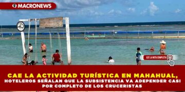 CAE LA ACTIVIDAD TURÍSTICA EN MAHAHUAL, HOTELEROS SEÑALAN QUE LA SUBSISTENCIA VA ADEPENDER CASI POR COMPLETO DE LOS CRUCERISTAS
