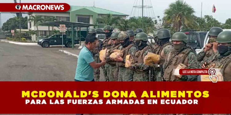 MCDONALD’S DONA ALIMENTOS PARA LAS FUERZAS ARMADAS EN ECUADOR