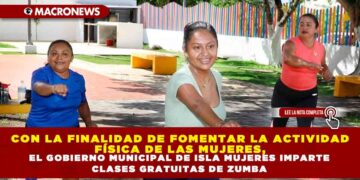 CON LA FINALIDAD DE FOMENTAR LA ACTIVIDAD FÍSICA DE LAS MUJERES, EL GOBIERNO MUNICIPAL DE ISLA MUJERES IMPARTE CLASES GRATUITAS DE ZUMBA