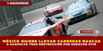 MÉXICO QUIERE LLEVAR CARRERAS NASCAR A ACAPULCO TRAS DESTRUCCIÓN POR HURACÁN OTIS