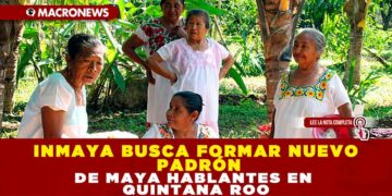INMAYA BUSCA FORMAR NUEVO PADRÓN DE MAYA HABLANTES EN QUINTANA ROO