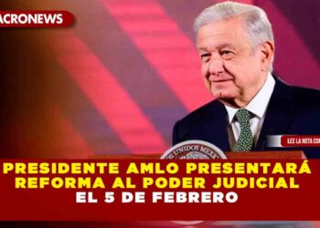 PRESIDENTE AMLO PRESENTARÁ REFORMA AL PODER JUDICIAL EL 5 DE FEBRERO