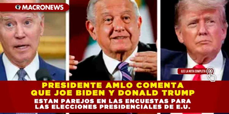 PRESIDENTE AMLO COMENTA QUE JOE BIDEN Y DONALD TRUMP ESTAN PAREJOS EN ...